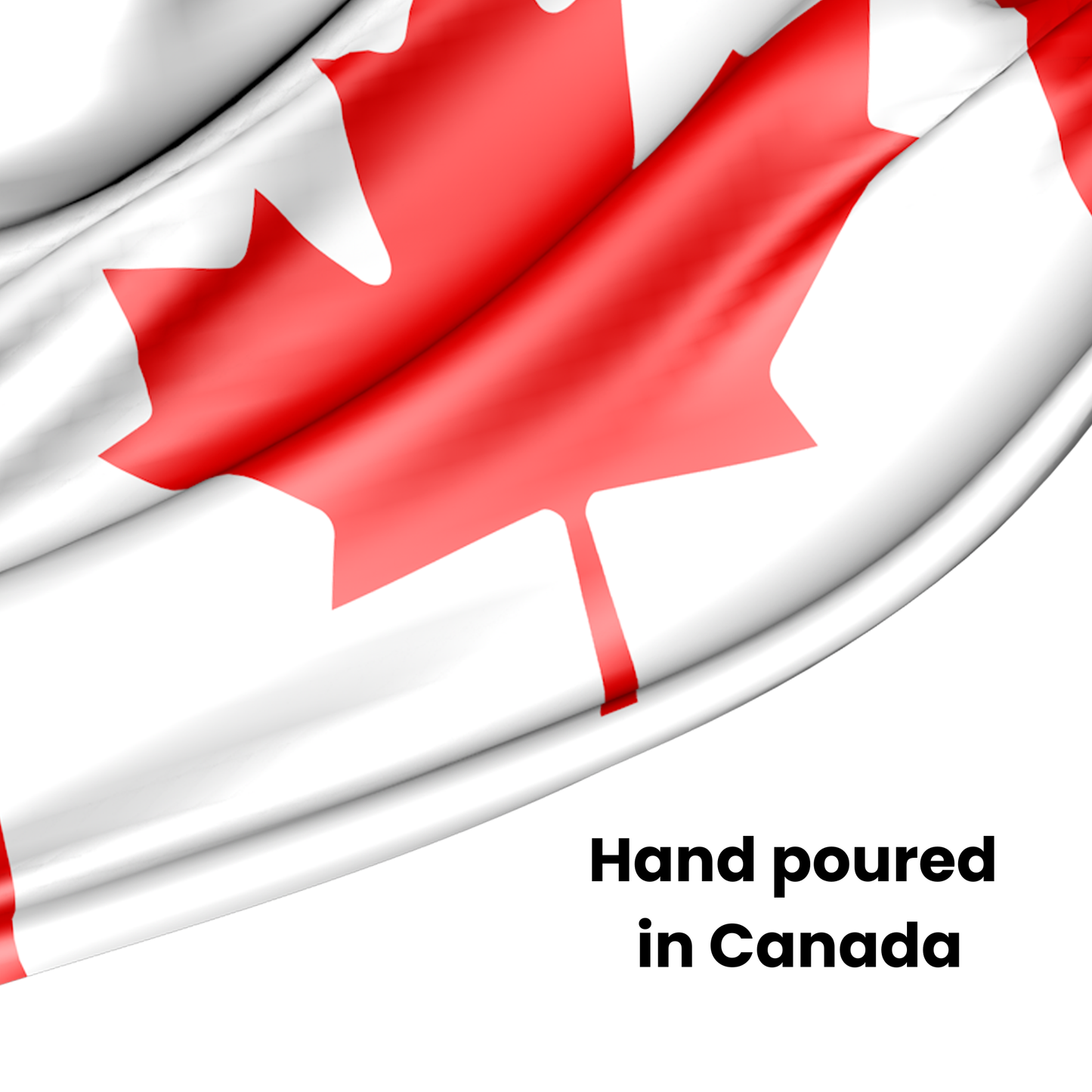 Canadian flag with text 'Hand poured in Canada' on a white background